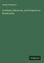 George Thompson: Condition, Resources, and Prospects of British India, Buch
