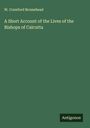 W. Crawford Bromehead: A Short Account of the Lives of the Bishops of Calcutta, Buch