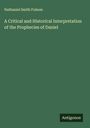 Nathaniel Smith Folsom: A Critical and Historical Interpretation of the Prophecies of Daniel, Buch