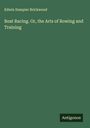 Edwin Dampier Brickwood: Boat Racing. Or, the Arts of Rowing and Training, Buch