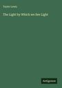 Tayler Lewis: The Light by Which we See Light, Buch