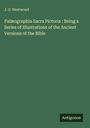 J. O. Westwood: Palæographia Sacra Pictoria : Being a Series of Illustrations of the Ancient Versions of the Bible, Buch