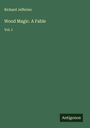Richard Jefferies: Wood Magic. A Fable, Buch