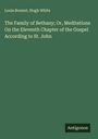 Louis Bonnet: The Family of Bethany; Or, Meditations On the Eleventh Chapter of the Gospel According to St. John, Buch