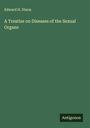 Edward H. Dixon: A Treatise on Diseases of the Sexual Organs, Buch