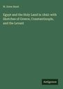 W. Drew Stent: Egypt and the Holy Land in 1842: with Sketches of Greece, Constantinople, and the Levant, Buch