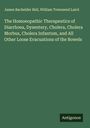 James Bachelder Bell: The Homoeopathic Therapeutics of Diarrhoea, Dysentery, Cholera, Cholera Morbus, Cholera Infantum, and All Other Loose Evacuations of the Bowels, Buch