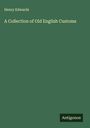 Henry Edwards: A Collection of Old English Customs, Buch