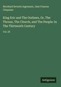 Bernhard Severin Ingemann: King Eric and The Outlaws, Or, The Throne, The Church, and The People: In The Thirteenth Century, Buch