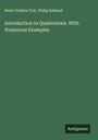Peter Guthrie Tait: Introduction to Quaternions. With Numerous Examples, Buch