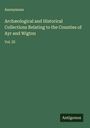 Anonymous: Archæological and Historical Collections Relating to the Counties of Ayr and Wigton, Buch