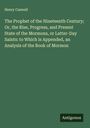 Henry Caswall: The Prophet of the Nineteenth Century; Or, the Rise, Progress, and Present State of the Mormons, or Latter-Day Saints: to Which is Appended, an Analysis of the Book of Mormon, Buch