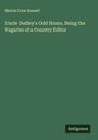 Morris Craw Russell: Uncle Dudley's Odd Hours, Being the Vagaries of a Country Editor, Buch
