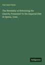 Paul Jean Calvin: The Necessity of Reforming the Church; Presented To the Imperial Diet At Spires, 1544., Buch