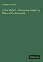 Grove Karl Gilbert: A New Method of Measuring Heights by Means of the Barometer, Buch
