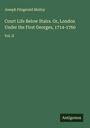 Joseph Fitzgerald Molloy: Court Life Below Stairs. Or, London Under the First Georges, 1714-1760, Buch