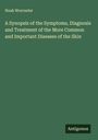 Noah Worcester: A Synopsis of the Symptoms, Diagnosis and Treatment of the More Common and Important Diseases of the Skin, Buch
