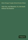 Albion Winegar Tourgée: John Eax, and Mamelon. Or, the South without the Shadow, Buch