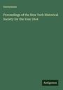 Anonymous: Proceedings of the New York Historical Society for the Year 1844, Buch