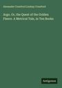 Alexander Crawford Lindsay Crawford: Argo. Or, the Quest of the Golden Fleece. A Metrical Tale, in Ten Books, Buch