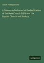 Josiah Phillips Tustin: A Discourse Delivered at the Dedication of the New Church Edifice of the Baptist Church and Society, Buch