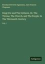 Bernhard Severin Ingemann: King Eric and The Outlaws, Or, The Throne, The Church, and The People: In The Thirteenth Century, Buch