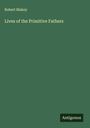 Robert Blakey: Lives of the Primitive Fathers, Buch