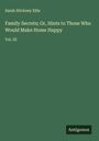 Sarah Stickney Ellis: Family Secrets; Or, Hints to Those Who Would Make Home Happy, Buch
