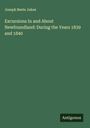 Joseph Beete Jukes: Excursions In and About Newfoundland: During the Years 1839 and 1840, Buch