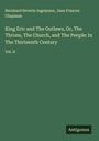 Bernhard Severin Ingemann: King Eric and The Outlaws, Or, The Throne, The Church, and The People: In The Thirteenth Century, Buch