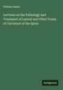 William Adams: Lectures on the Pathology and Treatment of Lateral and Other Forms of Curvature of the Spine, Buch