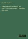 Adin Ballou Underwood: The Three Tears' Service of the Thirty-third Mass. Infantry Regiment 1862-1865, Buch