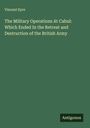 Vincent Eyre: The Military Operations At Cabul: Which Ended In the Retreat and Destruction of the British Army, Buch