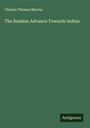 Charles Thomas Marvin: The Russian Advance Towards Indian, Buch