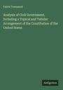 Calvin Townsend: Analysis of Civil Government, Including a Topical and Tabular Arrangement of the Constitution of the United States, Buch
