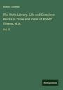 Robert Greene: The Huth Library. Life and Complete Works in Prose and Verse of Robert Greene, M.A., Buch