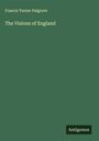 Francis Turner Palgrave: The Visions of England, Buch