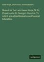 Anne Hope: Memoir of the Late James Hope, M. D., Physician to St. George's Hospital. To which are Added Remarks on Classical Education, Buch
