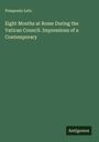 Pomponio Leto: Eight Months at Rome During the Vatican Council. Impressions of a Contemporary, Buch