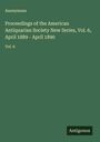 Anonymous: Proceedings of the American Antiquarian Society New Series, Vol. 6, April 1889 - April 1890, Buch