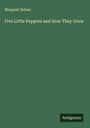 Margaret Sidney: Five Little Peppers and How They Grew, Buch