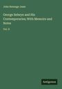 John Heneage Jesse: George Selwyn and His Contemporaries; With Memoirs and Notes, Buch