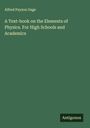 Alfred Payson Gage: A Text-book on the Elements of Physics. For High Schools and Academics, Buch