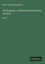 Henry Barkley Henderson: The Bengalle, or Sketches of Society In The East, Buch