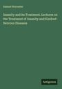 Samuel Worcester: Insanity and its Treatment. Lectures on the Treatment of Insanity and Kindred Nervous Diseases, Buch