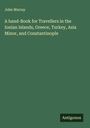 John Murray: A hand-Book for Travellers in the Ionian Islands, Greece, Turkey, Asia Minor, and Constantinople, Buch