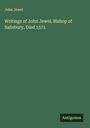 John Jewel: Writings of John Jewel, Bishop of Salisbury, Died 1571, Buch