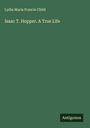 Lydia Maria Francis Child: Isaac T. Hopper. A True Life, Buch