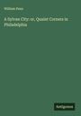 William Penn: A Sylvan City: or, Quaint Corners in Philadelphia, Buch