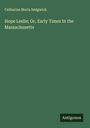 Catharine Maria Sedgwick: Hope Leslie; Or, Early Times In the Massachusetts, Buch